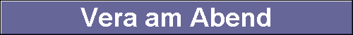  Vera am Abend 